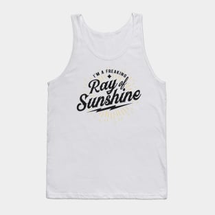 Im a freaking ray of sunshine Tank Top